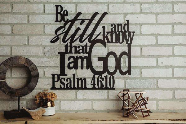 Psalm 46:10 Be Still and Know That I Am God Cut Metal Sign Laser Cut M