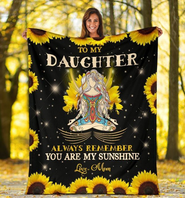 To My Daughter Always Remember You Are My Sunshine Fleece Blanket